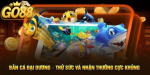 Bắn Cá Đại Dương GO88