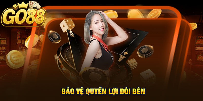 Bảo vệ quyền lợi đôi bên