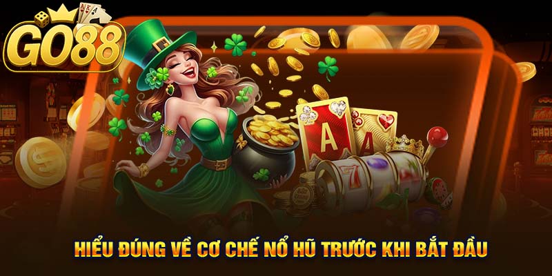 Cơ Chế Nổ Hũ Trước Khi Bắt Đầu