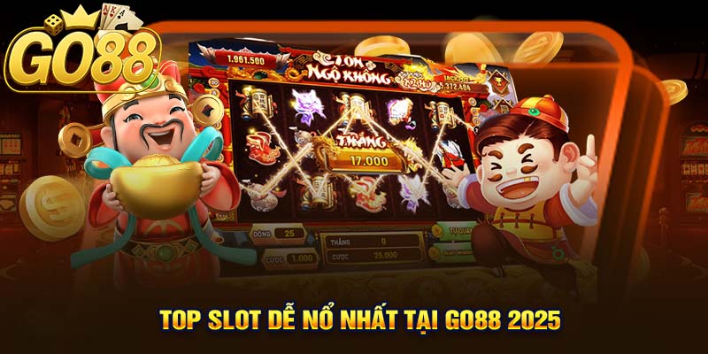 Top Slot Dễ Nổ Nhất Tại GO88 2025