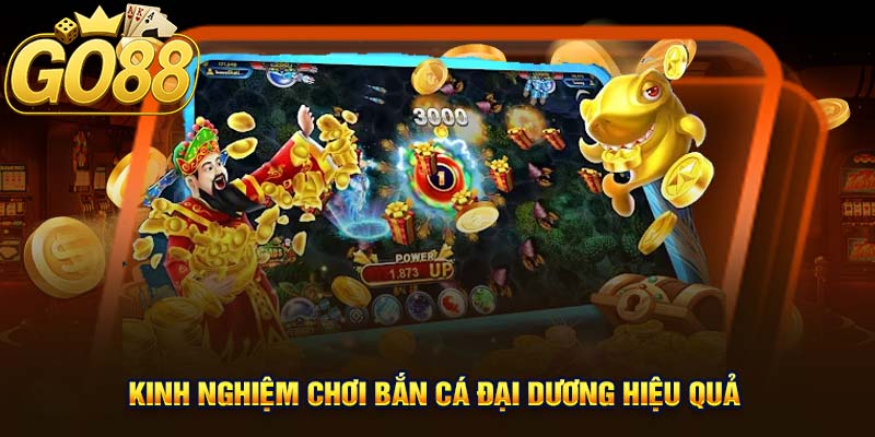 Kinh nghiệm chơi Bắn Cá Đại Dương hiệu quả