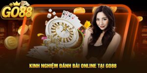 Kinh Nghiệm Đánh Bài GO88