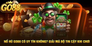 Nổ Hũ Go88 Có Uy Tín Không?