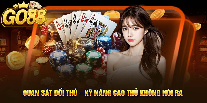 Quan Sát Đối Thủ – Kỹ Năng Cao Thủ Không Nói Ra