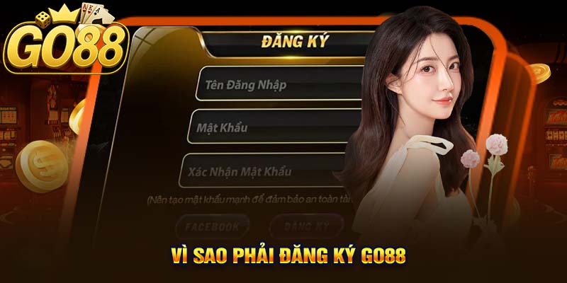 Vì Sao Phải Đăng Ký GO88 Trước Khi Tham Gia Chơi