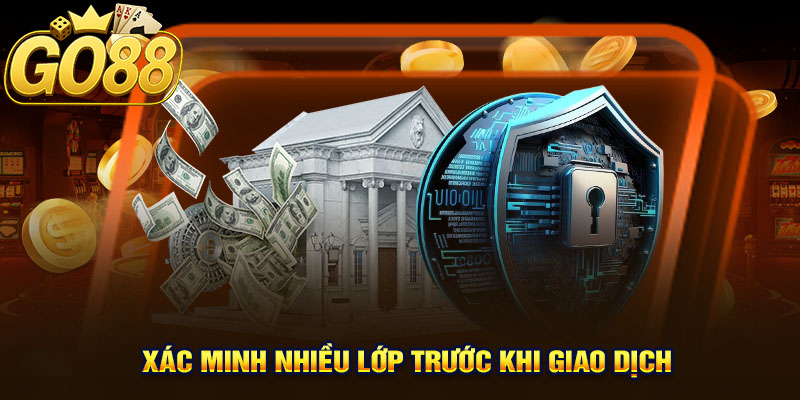 Xác minh nhiều lớp trước khi giao dịch