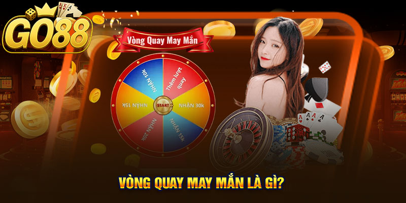 Vòng quay may mắn là gì?